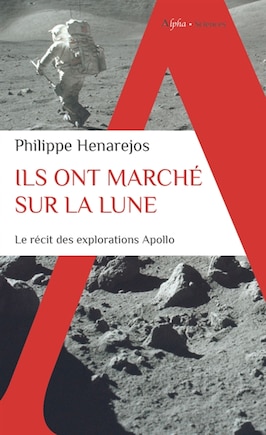 Ils ont marché sur la Lune: le récit des explorations Apollo