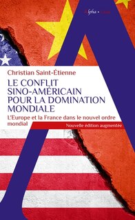 Front cover_Le conflit sino-américain pour la domination mondiale : l'Europe et la France dans le nouvel ordre mondial