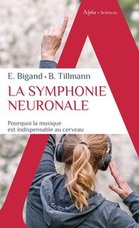 Couverture_La symphonie neuronale : pourquoi la musique est indispensable au cerveau
