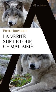 Front cover_La v&eacute;rit&eacute; sur le loup, ce mal-aim&eacute;
