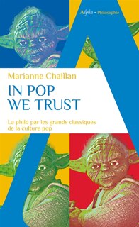 Front cover_In pop we trust : la philo par les grands classiques de la culture pop
