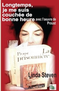 Couverture_Longtemps, je me suis couchée de bonne heure avec l'oeuvre de Proust