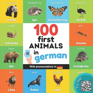 100 first animals in german: Bilingual picture book for kids: english / german with pronunciations