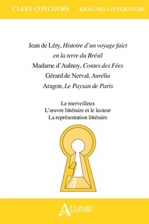 Front cover_Jean de Léry, Histoire d'un voyage de faict en la terre du Brésil ; Madame d'Aulnoy, Contes des fées ; Gérard de Nerval, Aurélia ; Aragon, Le paysan de Paris