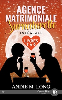 Agence matrimoniale surnaturelle -tome 7 à 9