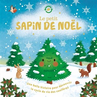 Couverture_Le petit sapin de Noël - Une belle histoire pour découvrir le cycle de vie des conifères