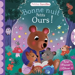 Couverture_Bonne nuit petits ours ! : tirer, pousser, glisser