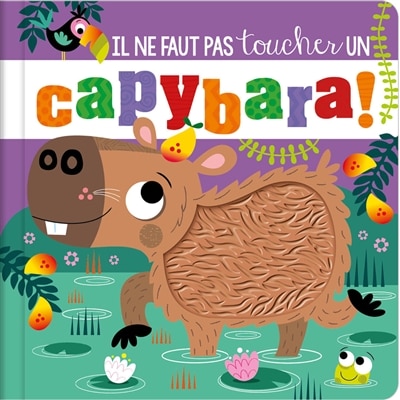 Front cover_Il ne faut pas toucher un capybara !