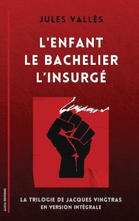 Front cover_L'Enfant - Le Bachelier - L'Insurg&eacute;