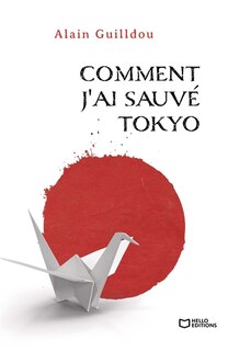 Couverture_Comment j'ai sauv&eacute; Tokyo