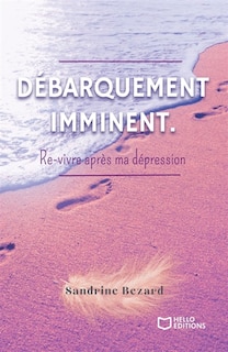 Front cover_Débarquement imminent. Re-vivre après ma dépression