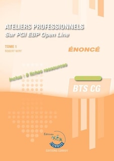 Front cover_Ateliers professionnels sur PGI EBP Open Line : BTS CG : cas pratiques, énoncé, Vol. 1