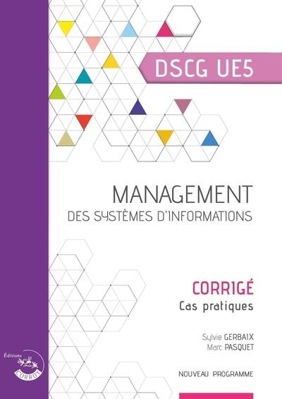 Couverture_Management des systèmes d'informations, DSCG UE5 : corrigé, cas pratiques : nouveau programme
