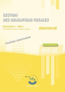Front cover_Gestion des obligations fiscales : processus 3, BTS CG : cas pratiques, énoncé, Vol. 1