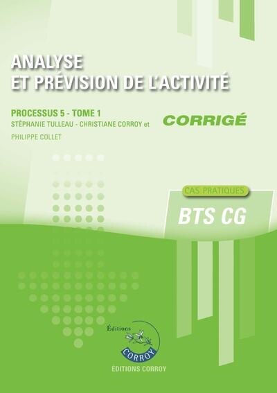 Front cover_Analyse et prévision de l'activité : processus 5 du BTS CG, cas pratiques : corrigé, Vol. 1