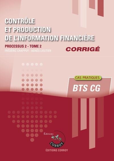 Front cover_Contrôle et production de l'information financière : processus 2 du BTS CG : cas pratiques, corrigé, Vol. 2