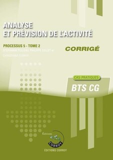 Front cover_Analyse et prévision de l'activité : processus 5 du BTS CG, cas pratiques : corrigé, Vol. 2