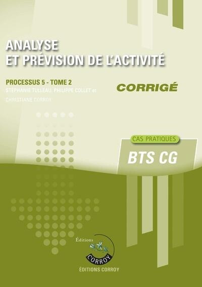 Front cover_Analyse et prévision de l'activité : processus 5 du BTS CG, cas pratiques : corrigé, Vol. 2
