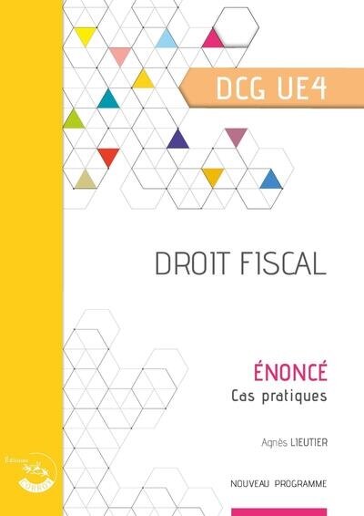 Couverture_Droit fiscal, DCG UE4 : énoncé, cas pratiques : nouveau programme