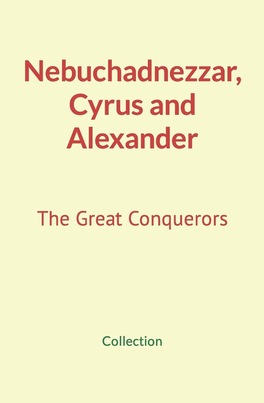 Couverture_Nebuchadnezzar, Cyrus and Alexander