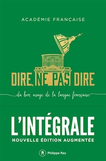 Front cover_Dire, ne pas dire : du bon usage de la langue française : l'intégrale