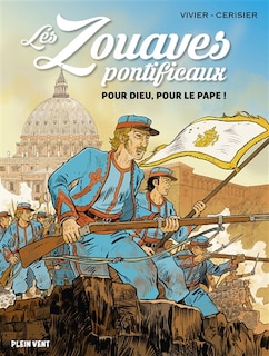 Couverture_Les zouaves pontificaux : pour Dieu, pour le pape !