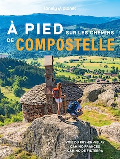 Front cover_A pied sur les chemins de Compostelle : voie du Puy-en-Velay, camino Francés, camino de Fisterra