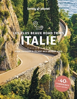 Front cover_Italie : les plus beaux road trips en Italie : pour voyager à l'écart des grands axes, 40 itinéraires avec cartes