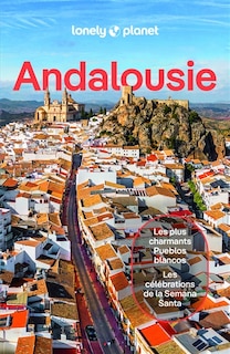 Front cover_Andalousie : les plus charmants pueblos blancos, les célébrations de la Semana Santa