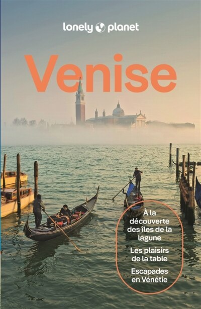 Couverture_Venise : à la découverte des îles de la lagune, les plaisirs de la table, escapades en Vénétie