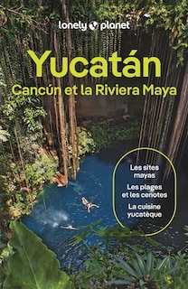 Couverture_Yucatan, Cancun et Riviera Maya Lonely Planet Guide De Voyage