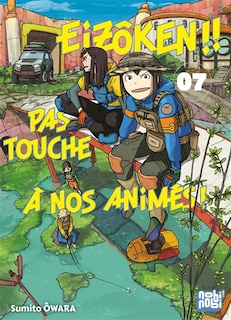 Couverture_Eiz&ocirc;ken !! Pas touche &agrave; nos anim&eacute;s !, Vol. 7