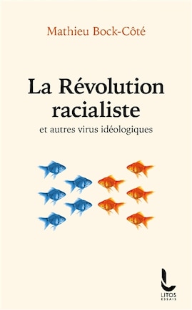 La révolution racialiste: et autres virus idéologiques