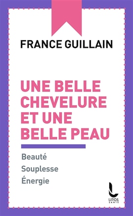 Une belle chevelure et une belle peau: beauté, souplesse, énergie