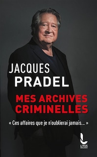 Front cover_Mes archives criminelles : ces affaires que je n'oublierai jamais...