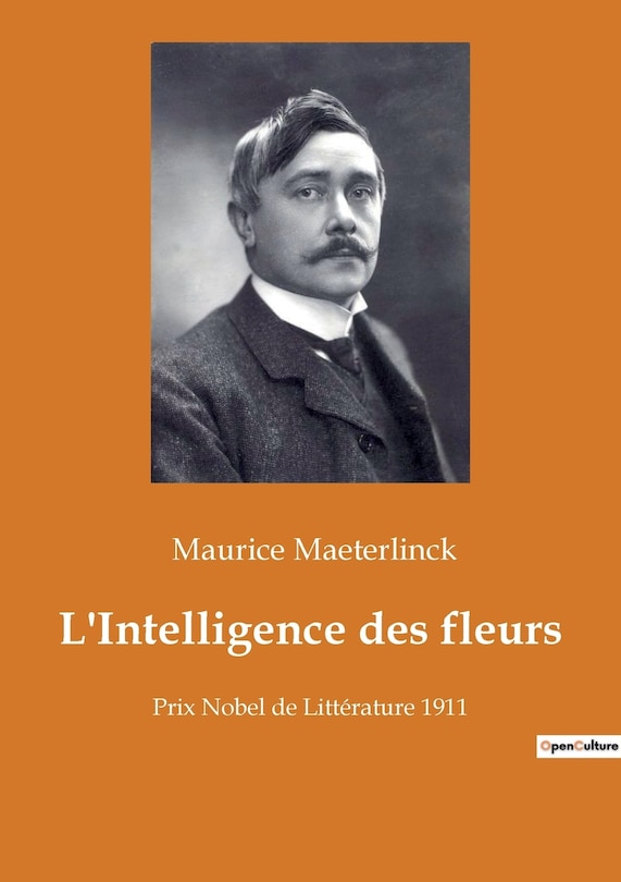 L'Intelligence des fleurs: Prix Nobel de Littérature 1911