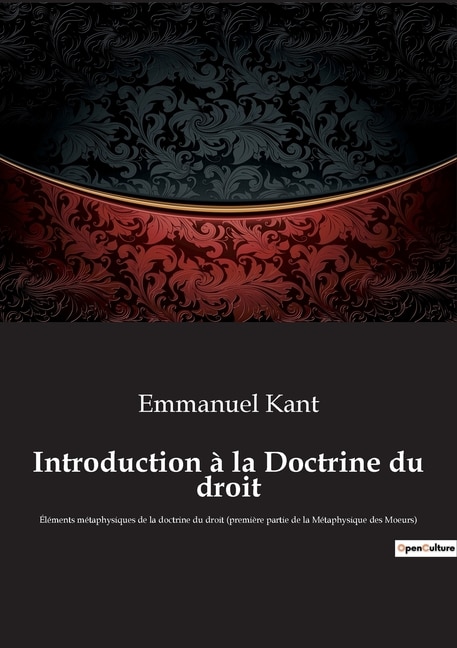 Introduction à la Doctrine du droit: Éléments métaphysiques de la doctrine du droit (première partie de la Métaphysique des Moeurs)