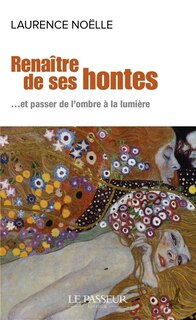 Couverture_Renaître de ses hontes ...et passer de l'ombre à la lumière