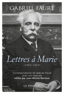 Front cover_Lettres à Marie (1882-1924) : correspondance de Gabriel Fauré avec son épouse