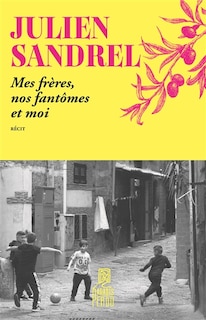 Front cover_Mes fr&egrave;res, nos fant&ocirc;mes et moi
