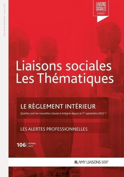 Front cover_Liaisons sociales. Les thématiques, n°106. Le règlement intérieur : quelles sont les nouvelles clauses à intégrer depuis le 1er septembre 2022 ? ; Les alertes professionnelles