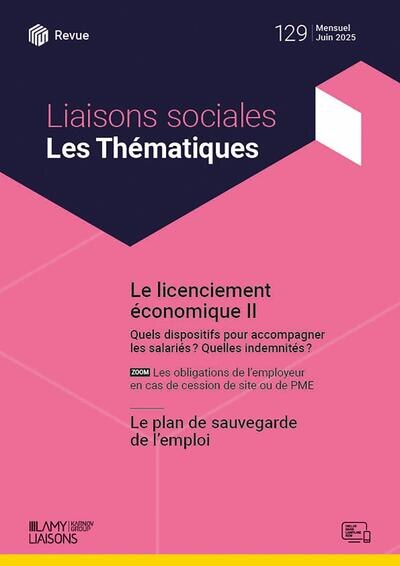 Couverture_Liaisons sociales. Les thématiques, n°129. Le licenciement économique II : quels dispositifs pour accompagner les salariés ? quelles indemnités ? : le plan de sauvegarde de l'emploi