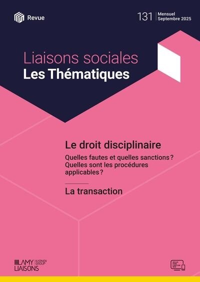 Front cover_Liaisons sociales. Les thématiques, n°131. Le droit disciplinaire : quelles fautes et quelles sanctions ? Quelles sont les procédures applicables ? ; La transaction