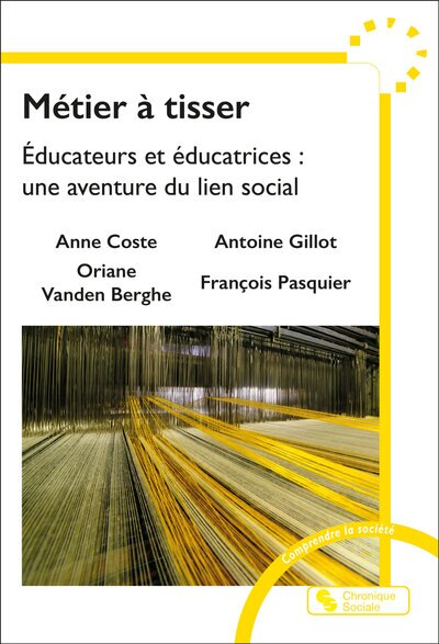 Couverture_Métier à tisser : éducateurs et éducatrices : une aventure du lien social