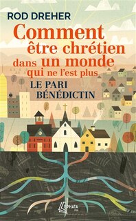 Couverture_Comment être chrétien dans un monde qui ne l'est plus : le pari bénédictin