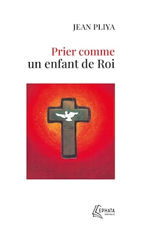 Front cover_Prier comme un enfant de roi