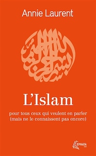Couverture_L'islam : pour tous ceux qui veulent en parler (mais ne le connaissent pas encore)