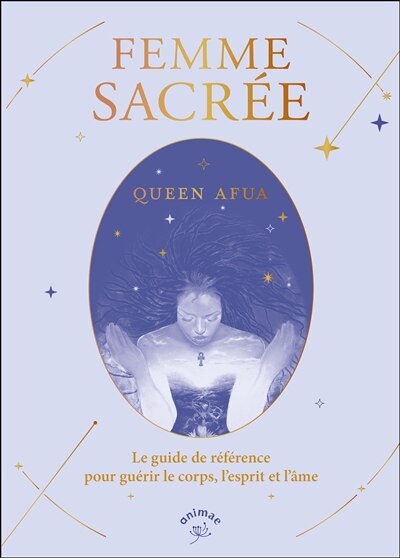 Front cover_Femme sacrée : le guide de référence pour guérir le corps, l'esprit et l'âme