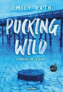 Couverture_Pucking wild : étincelles sur la glace