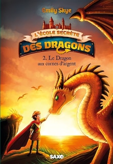 Couverture_L'ecole secrete des dragons tome 02 le dragon aux cornes d'argent